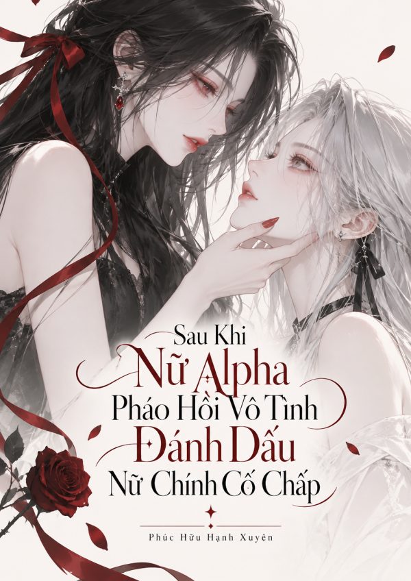 Pháo Hôi A Vô Tình Đánh Dấu Nữ Chính Cố Chấp