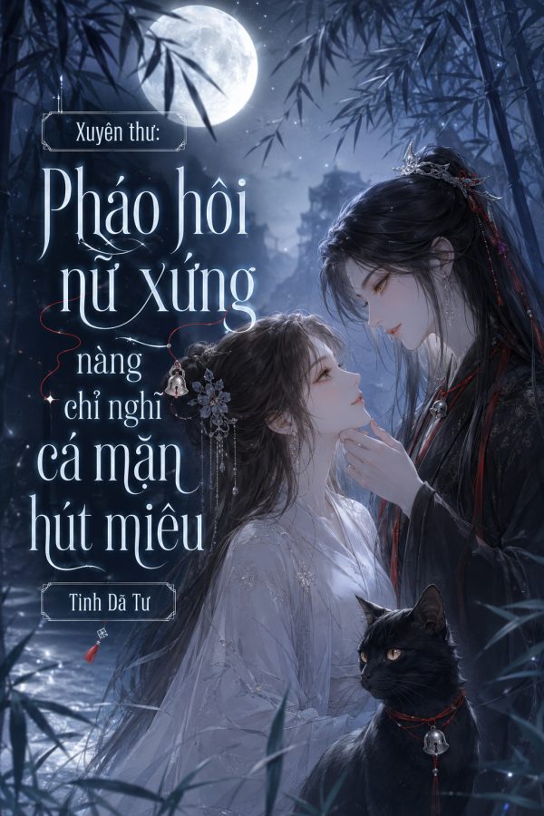 Nữ phụ pháo hôi chỉ muốn làm cá mặn hít mèo